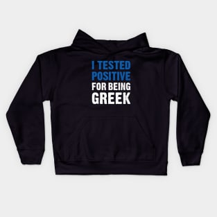 I Tested Positive For Being Greek Kids Hoodie